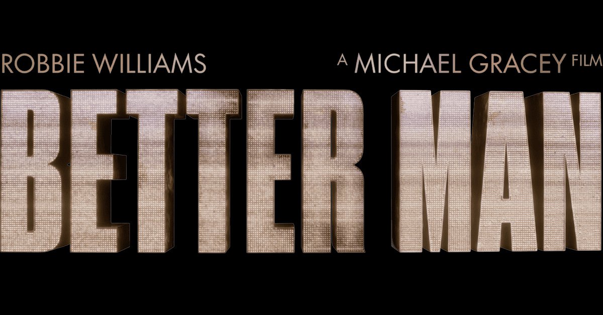 Sortie Exclusive de Better Man