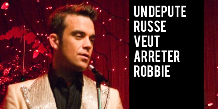Un Député Russe veut arrêter Robbie !