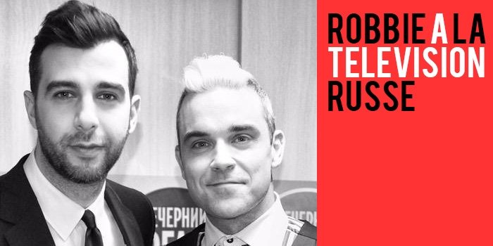Robbie à la Télévision Russe