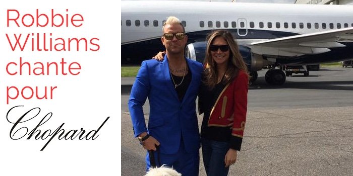Exclusif : Robbie Williams chante pour Chopard