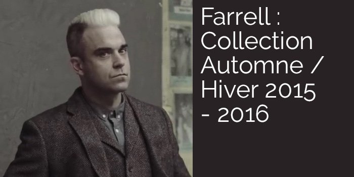 Farrell : Collection Automne / Hiver 2015 - 2016