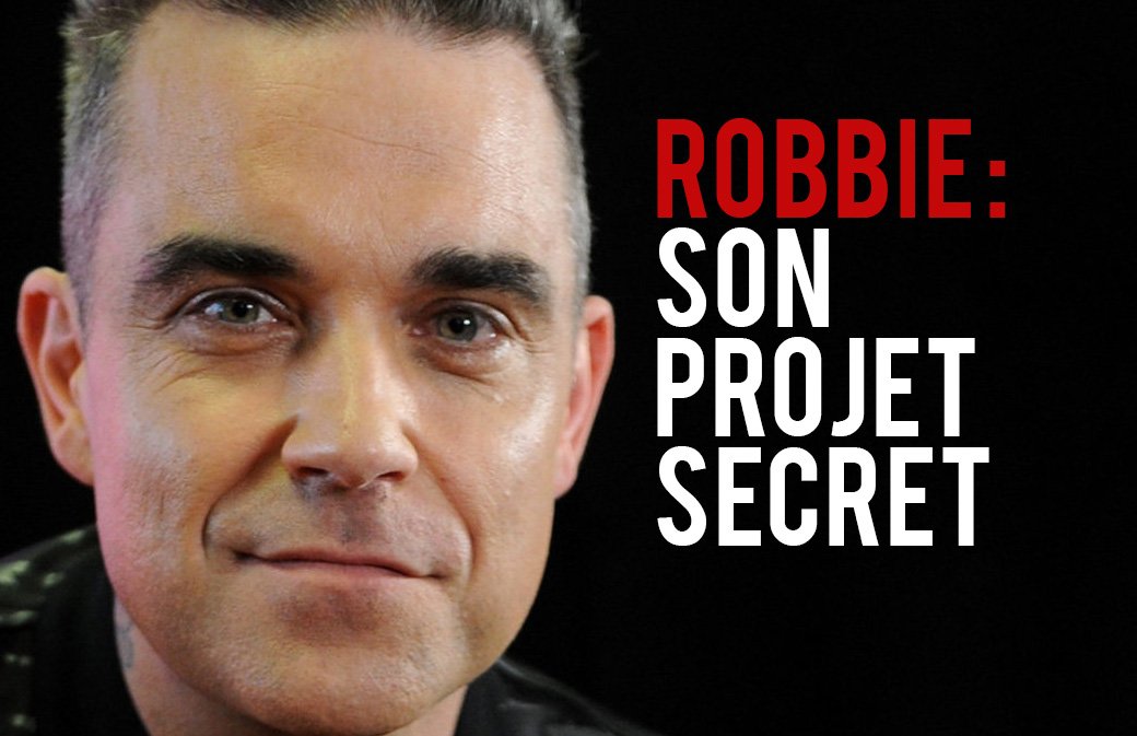 Exclusif ! Robbie Williams : son projet secret !