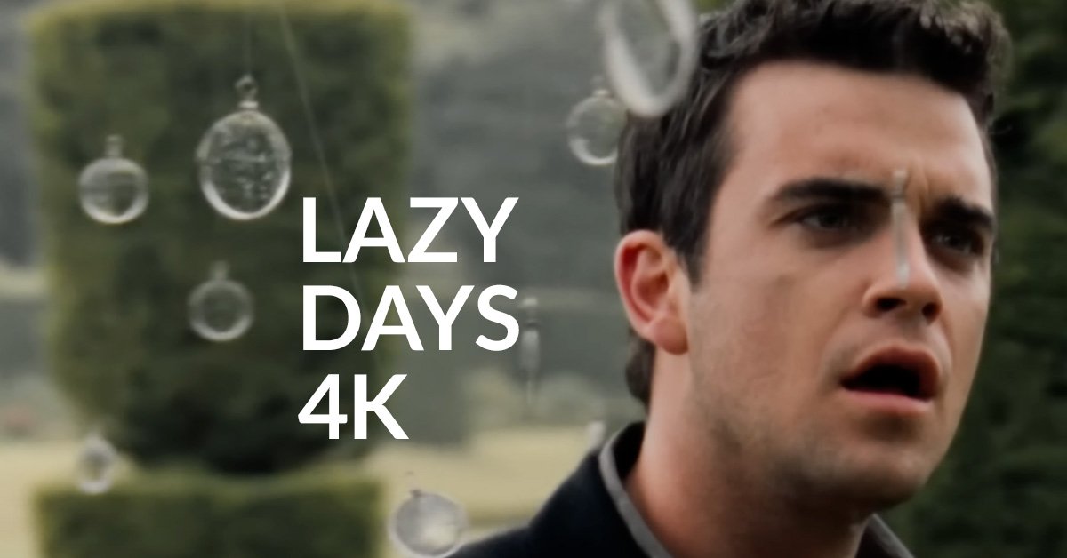Lazy Days en 4K !